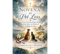 Novena for Pet Loss: A 9-Day Catholic Prayer Book to Heal After the Death of a Dog or Cat | Christian Grief Devotional with St. Francis Prayers for the Rainbow Bridge