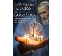 Novena for Success and Good Luck: 9 Day Prayer for Favor and Opportunities and Prosperity