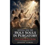 Novena for the Holy Souls in Purgatory: Prayers of Mercy for Those Who Wait