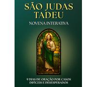 Novena Guiada a São Judas Tadeu: 9 Dias de Oração para Casos DIFÍCEIS e Desesperados: Devocionário para FIÉIS DEVOTOS com orações, ladainhas e ... para pedir AJUDA, agradecer e crescer na FÉ.