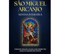 Novena guiada a São Miguel Arcanjo: Orações e Ladainhas para 9 dias de fé e PROTEÇÃO: Novena católica com ORAÇÕES PODEROSAS para fiéis DEVOTOS - para pedir ajuda, agradecer e fortalecer a fé.