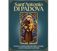 Novena Guidata a Sant'Antonio di Padova: 9 Giorni di Preghiera per RITROVARE il PERDUTO e Chiedere MIRACOLI: Devoziario Cattolico Interattivo CON LE ... e Rosario. REGALO IDEALE per FEDELI DEVOTI!