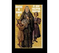Novena in Honor of St. Rose Philippine Duchesne: The Woman Who Prays Always