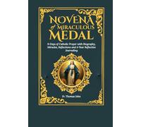 Novena of Miraculous Medal: 9-Days of Catholic Prayer with Biography, Miracles, Reflections and 4-Year Reflective Journaling