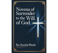 Novena of Surrender to the Will of God: Nine day Novena Prayers
