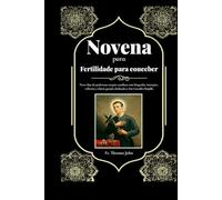 Novena para Fertilidade para conceber: Nove dias de poderosas orações católicas com biografia, intenções, reflexões e diário guiado dedicado a São Geraldo Majella