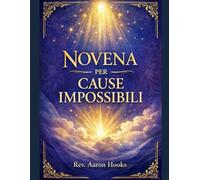 Novena per i casi impossibili: Un tradizionale libretto devozionale cattolico di nove giorni