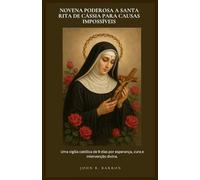 NOVENA PODEROSA A SANTA RITA DE CÁSSIA PARA CAUSAS IMPOSSÍVEIS: Uma vigília católica de 9 dias por esperança, cura e intervenção divina. (Portuguese Edition)