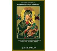 NOVENA PODEROSA PARA NOSSA SENHORA DO PERPÉTUO SOCORRO: Uma eficaz oração católica de 9 dias por ajuda urgente, cura, esperança e milagres. (Portuguese Edition)