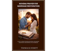 NOVENA PRAYER FOR MARRIAGE RESTORATION: A 9-Day Catholic Prayer Devotional for Healing, Forgiveness, and Renewed Love in Marriage