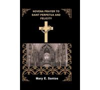 NOVENA PRAYER TO SAINT PERPETUA AND FELICITY