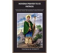 NOVENA PRAYER TO ST. PATRICK: 9 Days of Prayer for Spiritual Protection and Strength with the Rosary, Chaplet, and Traditional Catholic Devotions