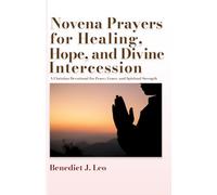 Novena Prayers for Healing, Hope, and Divine Intercession: A Christian Devotional for Peace, Grace, and Spiritual Strength