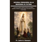 NOVENA PREGHIERA ALLA MADONNA DI FATIMA: Una novena cattolica completa di 9 giorni con preghiere quotidiane, riflessioni, coroncina, litania e devozioni per la pace e la conversione.