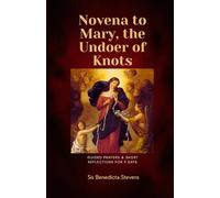 Novena to Mary, the Undoer of Knots: Guided Prayers & Short Reflections for 9 Days