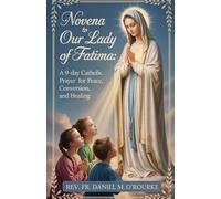Novena to Our Lady of Fatima: A 9-Day Catholic Devotional Prayers for Peace, Conversion, and Miraculous Hope (CATHOLIC LIBRARY)