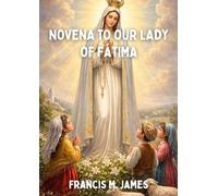 NOVENA TO OUR LADY OF FÁTIMA: A 9-Day Devotional Prayer in Honor of the Queen of Peace