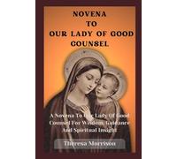 Novena to Our Lady of Good Counsel: A Novena to Our Lady of Good Counsel for Wisdom, Guidance, and Spiritual Insight (Divine Echoes: Novenas for Nine days Journey of faith)