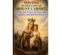 NOVENA TO OUR LADY OF MOUNT CARMEL: A Nine-Day Prayer for Protection, Guidance, and Spiritual Renewal