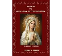 NOVENA TO OUR LADY OF THE ROSARY: A Nine-Day Prayer Devotion for Grace, Protection, and Miracles: 11 (CATHOLIC NOVENAS AND DEVOTIONS)