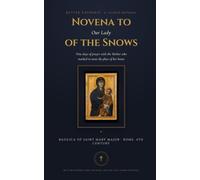 Novena to Our Lady of the Snows: Nine days of prayer with the Mother who marked in snow the place of her house - the traditional novena prayer, the ... the Day (Better Catholic Prayer Companions)