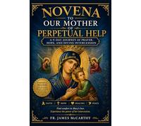 NOVENA TO OUR MOTHER OF PERPETUAL HELP: A 9-Day Journey of Prayer, Hope, and Divine Intercession (Christian Religious Series)