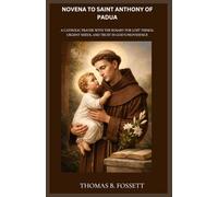 NOVENA TO SAINT ANTHONY OF PADUA: A Catholic Prayer with the Rosary for Lost Things, Urgent Needs, and Trust in God’s Providence