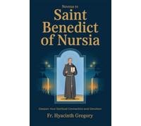 Novena To Saint Benedict Of Nursia: Deepen Your Spiritual Connection and Devotion