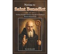 Novena to Saint Benedict: Seeking Strength and Peace through the Father of Western Monasticism (Sacred Lives & Prayers Series)
