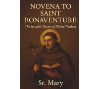 NOVENA TO SAINT BONAVENTURE: The Seraphic Doctor of Divine Wisdom