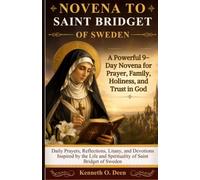 NOVENA TO SAINT BRIDGET OF SWEDEN: A Powerful 9-Day Novena for Prayer, Family, Holiness, and Trust in God