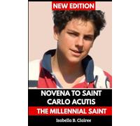 NOVENA TO SAINT CARLO ACUTIS: THE MILLENNIAL SAINT