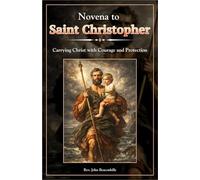 Novena to Saint Christopher: Carrying Christ with Courage and Protection (Sacred Lives & Prayers Series)