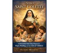 NOVENA TO SAINT COLETTE: A Powerful Nine-Day Prayer for Hope, Healing, and the Gift of Children (Christian Religious Series)