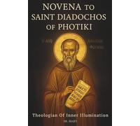 NOVENA TO SAINT DIADOCHOS OF PHOTIKI: Theologian Of Inner Illumination