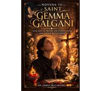 NOVENA TO SAINT GEMMA GALGANI: Nine Days of Prayer for Purity, Faith, and Union with Christ (Christian Religious Series)