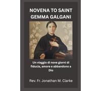 NOVENA TO SAINT GEMMA GALGANI: Un viaggio di nove giorni di fiducia, amore e abbandono a Dio