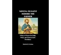 NOVENA TO SAINT ISIDORE THE FARMER: 9 Days of Prayer for Faith, Work, and Trust in God’s Providence