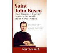 Novena to Saint John Bosco (Don Bosco): 9 Days of Prayers for Youth, Study & Protection: Daily prayers, short reflections, and practical blessings for students, parents, and educators