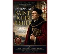 NOVENA TO SAINT JOHN FISHER: 9 Days of Powerful Prayer for Courage, Truth, and Unwavering Faith (Christian Religious Series)