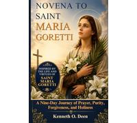 NOVENA TO SAINT MARIA GORETTI: A Nine-Day Journey of Prayer, Purity, Forgiveness, and Holiness