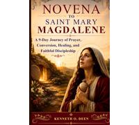 NOVENA TO SAINT MARY MAGDALENE: A 9-Day Journey of Prayer, Conversion, Healing, and Faithful Discipleship