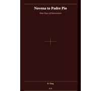 Novena to Saint Padre Pio: Nine Days of Prayer for Healing and Miracles
