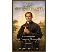 NOVENA TO SAINT PETER CHANEL: A 9-Day Prayer for Faith, Courage, and Missionary Zeal Through the Intercession of a Martyr (Christian Religious Series)