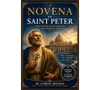 NOVENA TO SAINT PETER: Nine Days of Faith, Courage, and Spiritual Renewal (Christian Books and Devotionals)