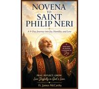 NOVENA TO SAINT PHILP NERI: A 9-Day Journey into Joy, Humility, and Love (Christian Religious Series)