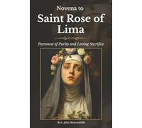 Novena to Saint Rose of Lima: Patroness of Purity and Loving Sacrifice (Sacred Lives & Prayers Series)