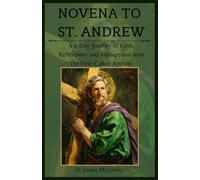 NOVENA TO ST. ANDREW: A 9-Day Journey of Faith, Reflections and Intercession with the First-Called Apostle (Christian Religious Series)