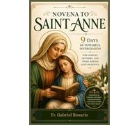 NOVENA TO ST. ANNE: 9 Days of Powerful Intercession for Families, Mothers, and Those Seeking God’s Blessings (Christian Books and Devotionals)