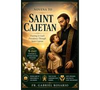 NOVENA TO ST. CAJETAN: Trusting in God's Providence Through Saint Cajetan (Christian Books and Devotionals)